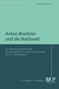 Anton Bruckner Und Die Nachwelt