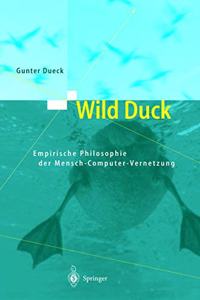 Wild Duck: Empirische Philosophie Der Mensch-Computer-Vernetzung