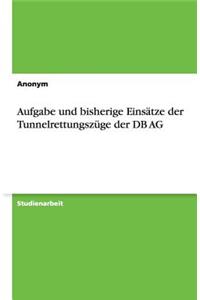 Aufgabe und bisherige Einsätze der Tunnelrettungszüge der DB AG