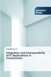 Integration and Interoperability of IT Applications in Construction