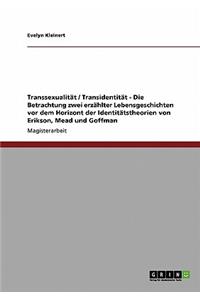 Transsexualität / Transidentität. Die Betrachtung zwei erzählter Lebensgeschichten vor dem Horizont der Identitätstheorien von Erikson, Mead und Goffman