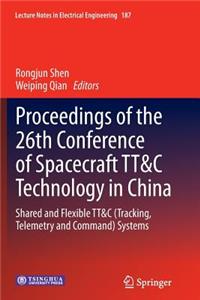 Proceedings of the 26th Conference of Spacecraft Tt&c Technology in China