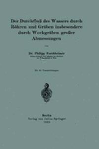 Der Durchfluß des Wassers durch Röhren und Gräben insbesondere durch Werkgräben großer Abmessungen