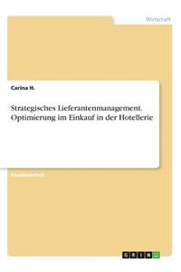 Strategisches Lieferantenmanagement. Optimierung im Einkauf in der Hotellerie