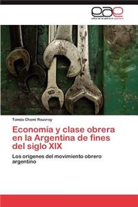 Economia y Clase Obrera En La Argentina de Fines del Siglo XIX