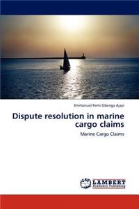 Dispute resolution in marine cargo claims