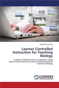 Learner Controlled Instruction for Teaching Biology