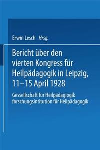 Bericht Über Den Vierten Kongress Für Heilpädagogik in Leipzig, 11.-15. April 1928