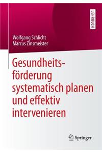 Gesundheitsförderung systematisch planen und effektiv intervenieren