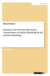 Scheitern von Start-Ups. Was lernen Unternehmer aus ihrem Misserfolg für die nächste Gründung?