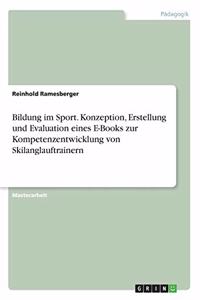 Bildung im Sport. Konzeption, Erstellung und Evaluation eines E-Books zur Kompetenzentwicklung von Skilanglauftrainern