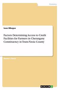 Factors Determining Access to Credit Facilities for Farmers in Cherangany Constituency in Trans-Nzoia County