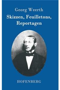 Skizzen, Feuilletons, Reportagen