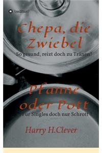 Chepa, die Zwiebel - Pfanne oder Pott!