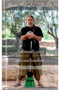 Ich mache jetzt erst mal sauber