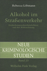 Alkohol im StraÃŸenverkehr (Neue Kriminologische Studien)