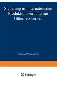 Steuerung im internationalen Produktionsverbund mit Güternetzwerken