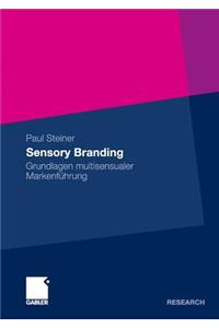 Sensory Branding: Grundlagen Multisensualer Markenfuhrung