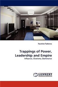 Trappings of Power, Leadership and Empire