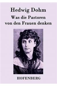 Was die Pastoren von den Frauen denken