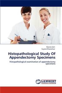 Histopathological Study of Appendectomy Specimens