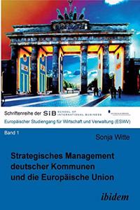 Strategisches Management deutscher Kommunen und die Europ�ische Union.