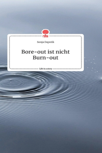 Bore-out ist nicht Burn-out. Life is a Story - story.one