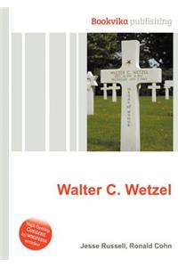 Walter C. Wetzel