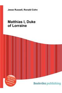 Matthias I, Duke of Lorraine