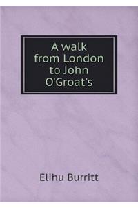 A Walk from London to John O'Groat's