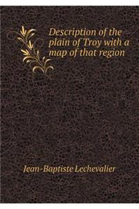 Description of the Plain of Troy with a Map of That Region