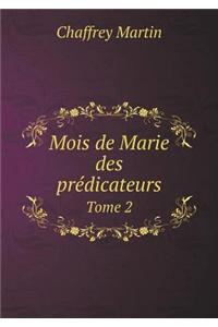 Mois de Marie Des Prédicateurs Tome 2