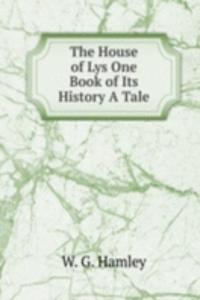 House of Lys One Book of Its History A Tale