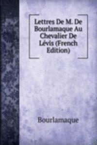 Lettres De M. De Bourlamaque Au Chevalier De Levis (French Edition)