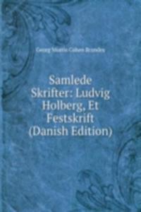 Samlede Skrifter: Ludvig Holberg, Et Festskrift (Danish Edition)