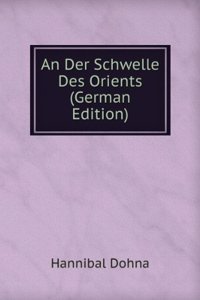Der Schwelle Des Orients (German Edition)