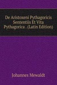 De Aristoxeni Pythagoricis Sententiis Et Vita Pythagorica . (Latin Edition)