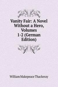 Vanity Fair: A Novel Without a Hero