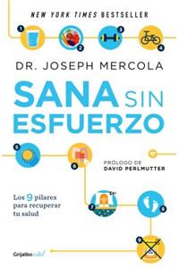 Sana Sin Esfuerzo/Effortless Healing: 9 Simple Ways to Sidestep Illness, Shed Ex Cess Weight, and Help Your Body Fix Itself