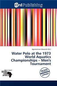 Water Polo at the 1973 World Aquatics Championships - Men's Tournament