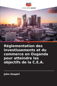 Réglementation des investissements et du commerce en Ouganda pour atteindre les objectifs de la C.E.A.