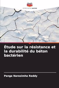 Étude sur la résistance et la durabilité du béton bactérien