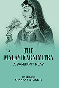 The Malavikagnimitra: A Sanskrit Play