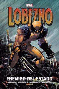 LOBEZNO: ENEMIGO DEL ESTADO. (MARVEL INTEGRAL)