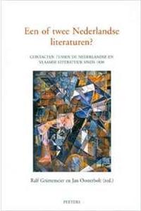 Een of Twee Nederlandse Literaturen? Contacten Tussen de Nederlandse En Vlaamse Literatuur Sinds 1830