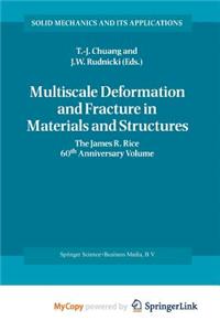Multiscale Deformation and Fracture in Materials and Structures