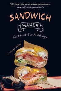 Sandwichmaker Kochbuch Fur Anfanger