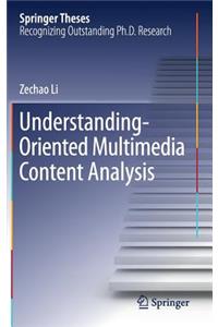 Understanding-Oriented Multimedia Content Analysis