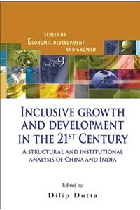 Inclusive Growth And Development In The 21st Century: A Structural And Institutional Analysis Of China And India