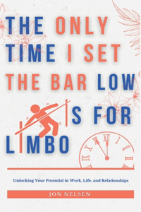 Only Time I Set the Bar Low Is for Limbo